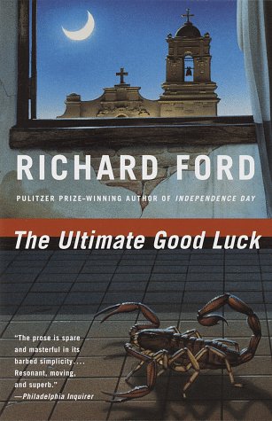 The Ultimate Good Luck (2012) by Richard Ford