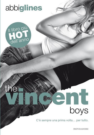 The Vincent boys. Riusciranno a trasformare la brava ragazza in cattiva? (2013) by Abbi Glines