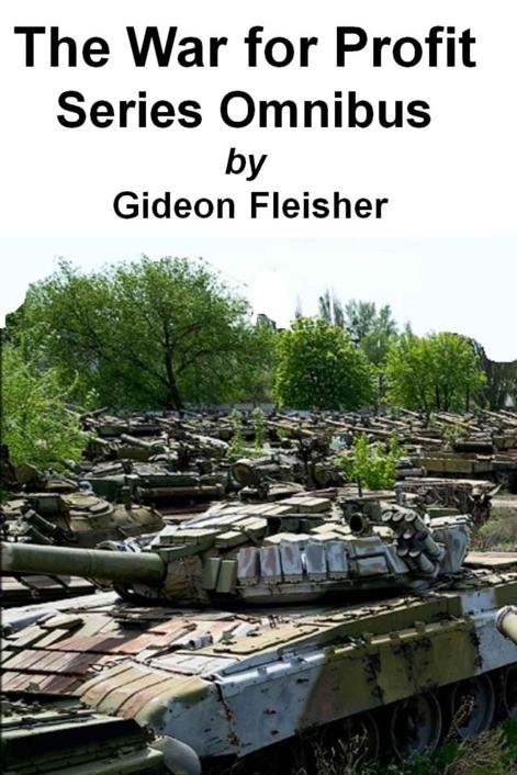The War for Profit Series Omnibus by Gideon Fleisher