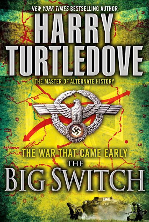 The War That Came Early: The Big Switch by Harry Turtledove