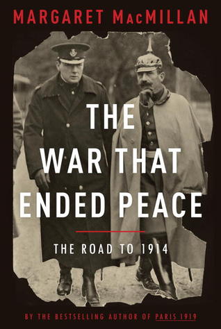 The War That Ended Peace: The Road To 1914 (2013) by Margaret MacMillan