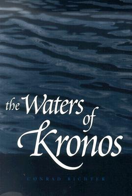 The Waters of Kronos (2003) by Conrad Richter