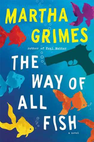 The Way of All Fish: A Novel (2014) by Martha Grimes