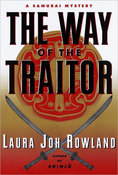 The Way of the Traitor: A Samurai Mystery by Laura Joh Rowland