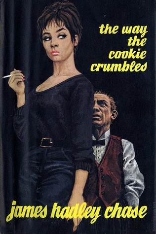 The Way the Cookie Crumbles (1965) by James Hadley Chase