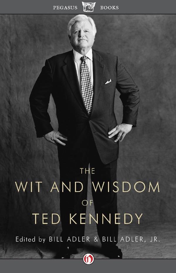 The Wit and Wisdom of Ted Kennedy (2008) by Bill Adler