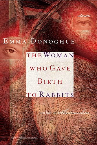 The Woman Who Gave Birth to Rabbits (2014) by Emma Donoghue