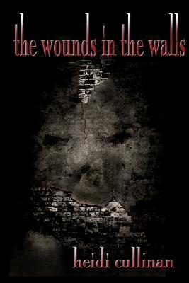 The Wounds in the Walls (2010) by Heidi Cullinan