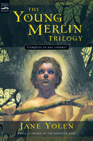 The Young Merlin Trilogy (2004) by Jane Yolen