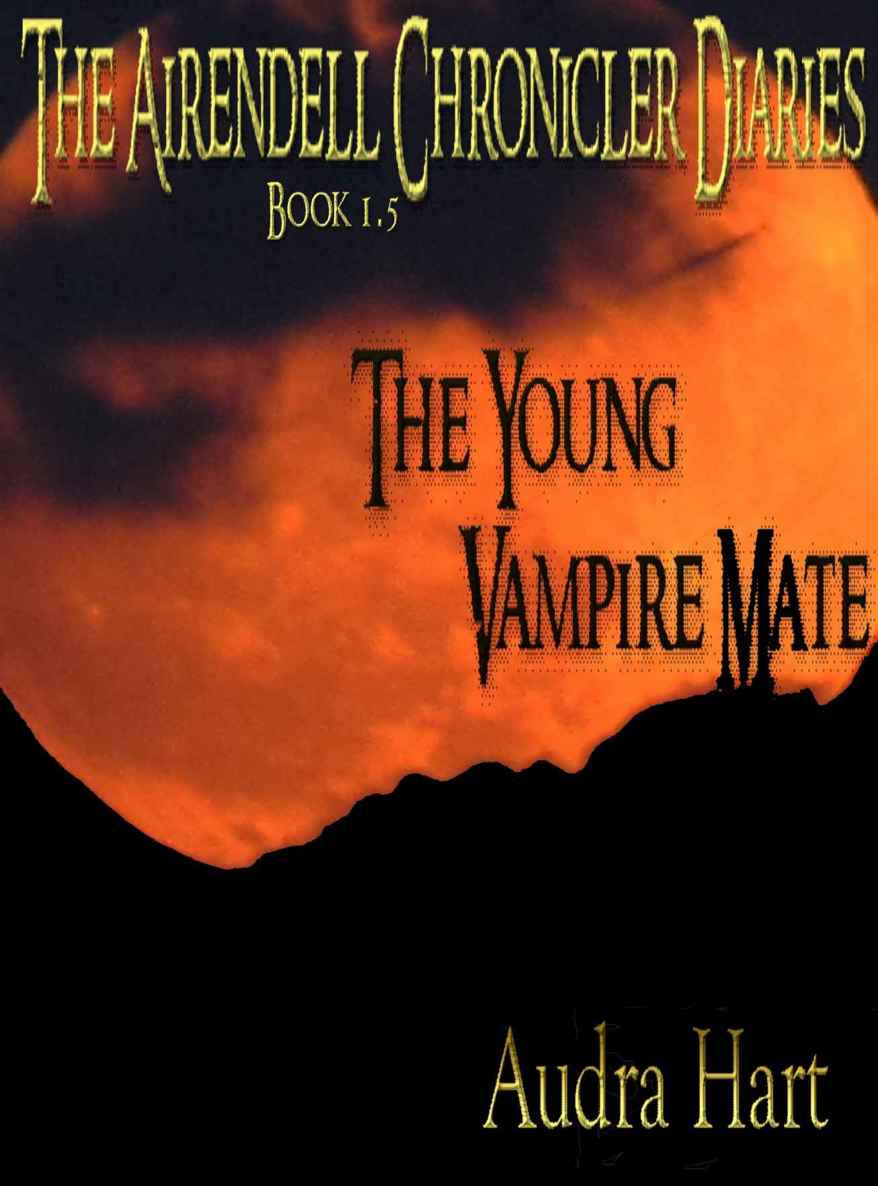 The Young Vampire Mate: The Airendell Chronicler Diaries - Book 1.5 by Audra Hart