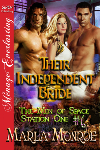 Their Independent Bride [The Men of Space Station One #6] (Siren Publishing Ménage Everlasting) (2012) by Marla Monroe