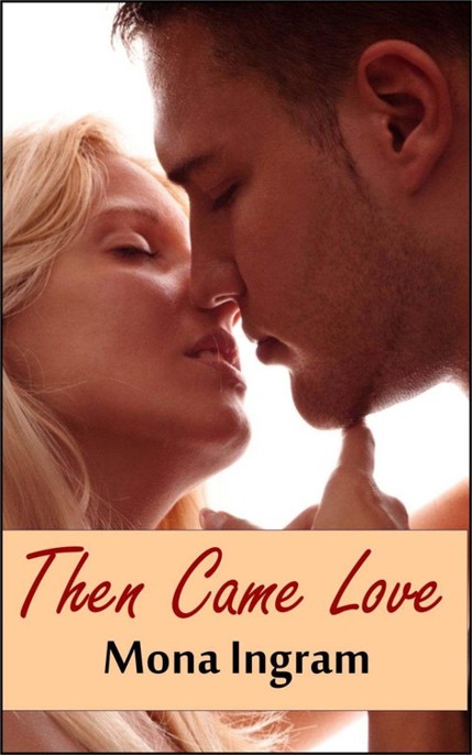 Then Came Love by Mona Ingram