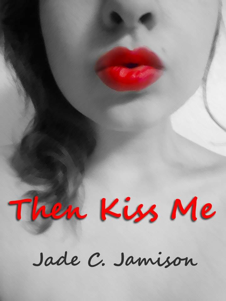 Then Kiss Me by Jamison, Jade C.