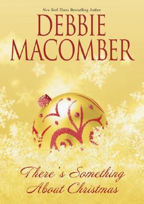 There's Something About Christmas (2005) by Debbie Macomber