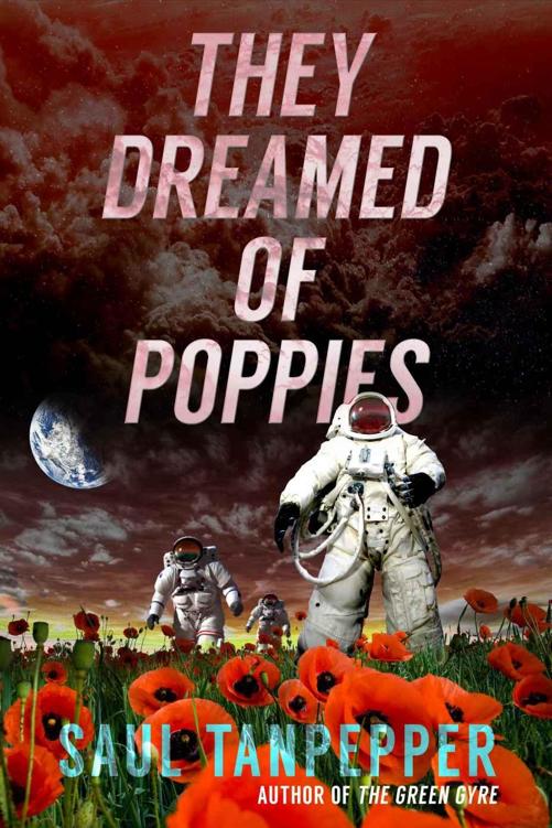They Dreamed of Poppies (a novelette) by Saul Tanpepper