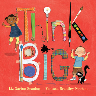 Think Big (2012) by Liz Garton Scanlon