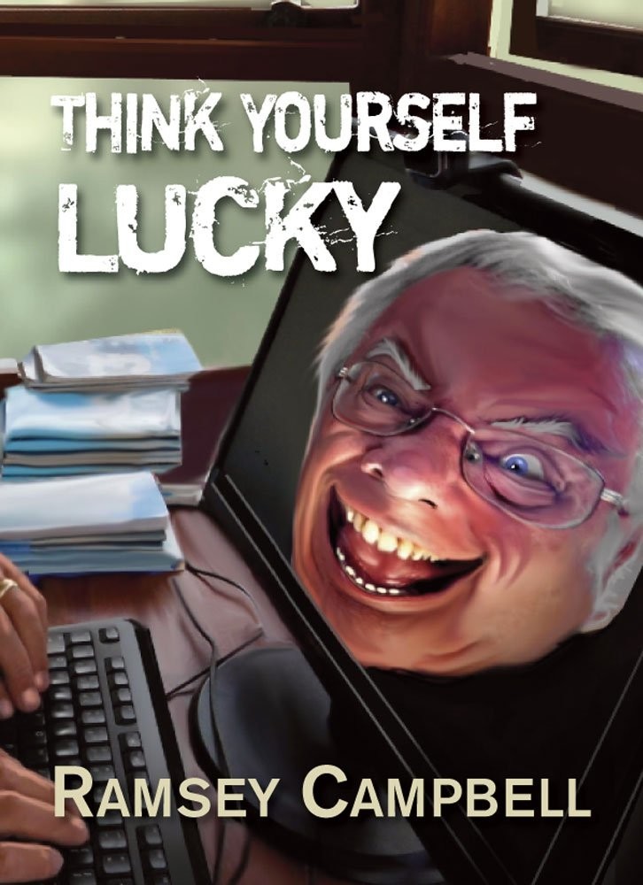 Think Yourself Lucky (2014) by Ramsey Campbell