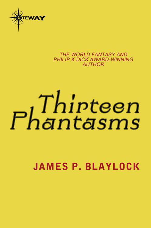 Thirteen Phantasms by James P. Blaylock