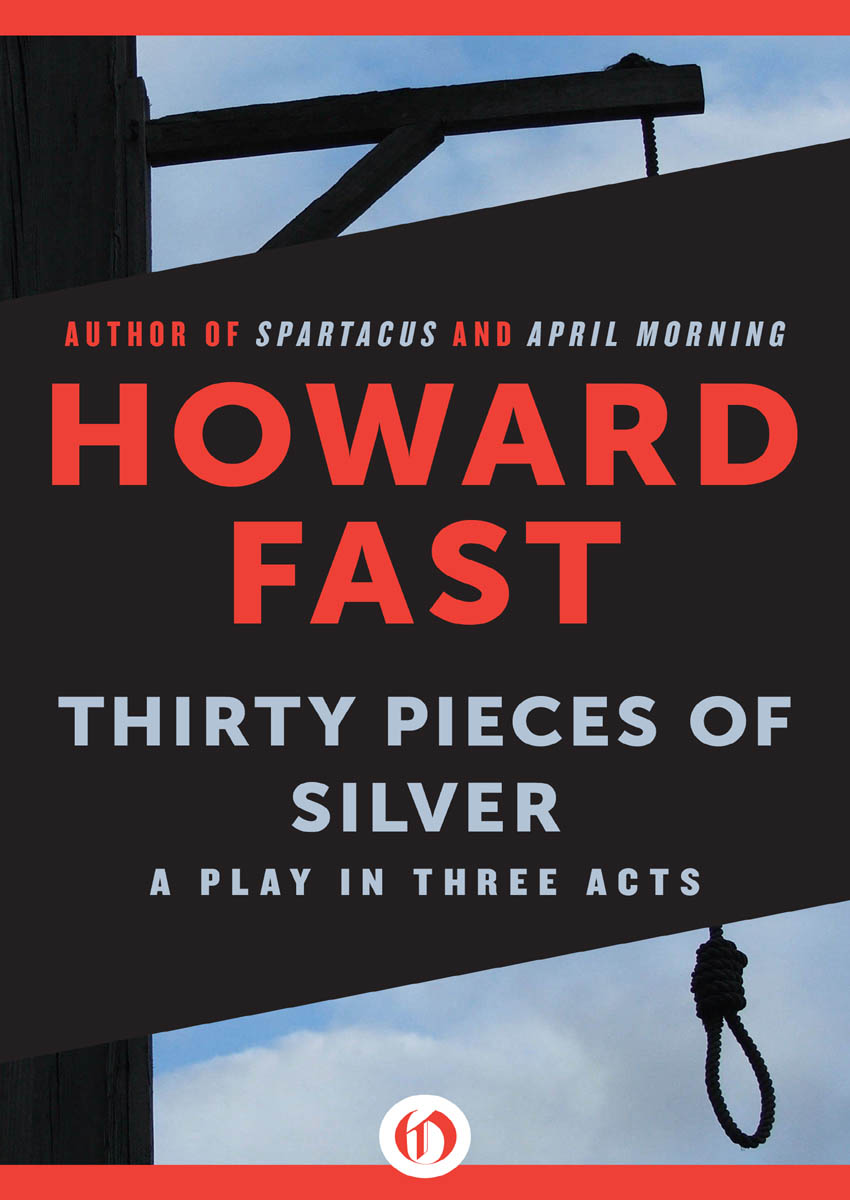 Thirty Pieces of Silver: A Play in Three Acts by Howard Fast