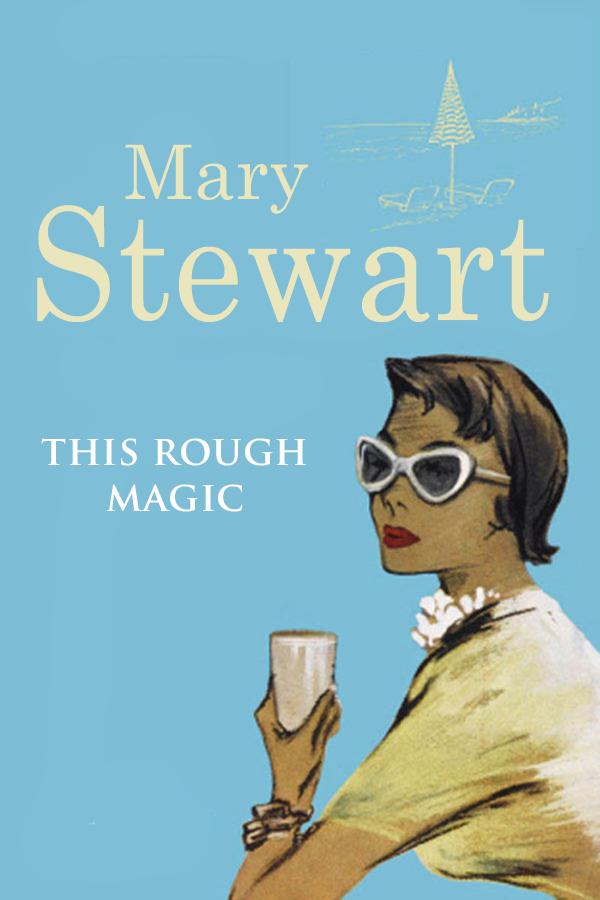 This Rough Magic (2011) by Mary Stewart