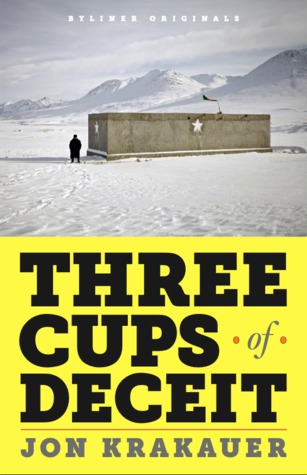 Three Cups of Deceit: How Greg Mortenson, Humanitarian Hero, Lost His Way (2011) by Jon Krakauer