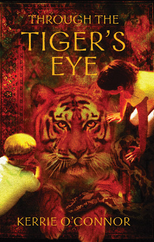 Through the Tiger's Eye (2005) by Kerrie O'Connor