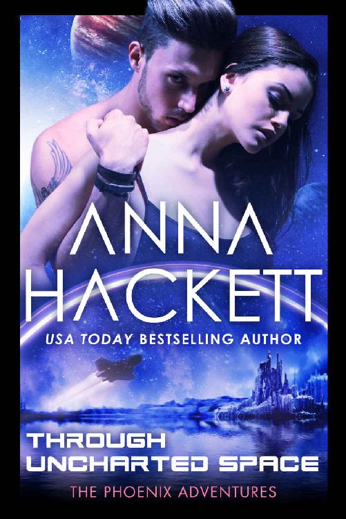 Through Uncharted Space: A Phoenix Adventures Sci-fi Romance by Anna Hackett