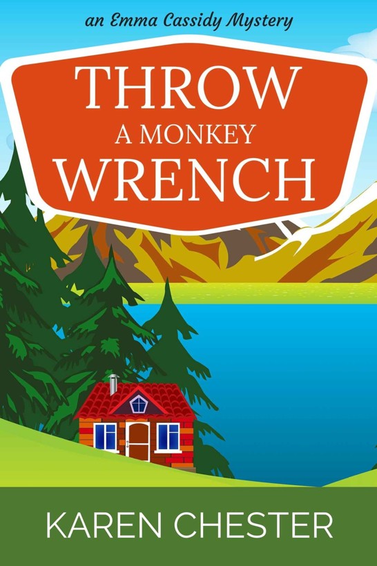 Throw a Monkey Wrench (an Emma Cassidy Mystery Book 1) by Karen Chester