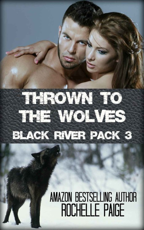 Thrown to the Wolves (Black River Pack Book 3) by Rochelle Paige