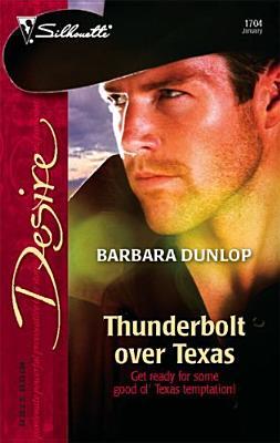 Thunderbolt over Texas (Silhouette Desire, #1704) (2006) by Barbara Dunlop