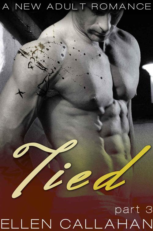 Tied - Part Three (The Tied Series) by Callahan, Ellen
