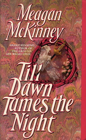 Till Dawn Tames the Night (1991) by Meagan McKinney