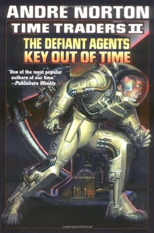 Time Traders II: The Defiant Agents / Key Out of Time (2001) by Andre Norton