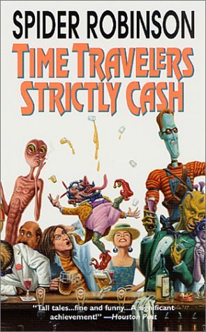 Time Travellers Strictly Cash (2001) by Spider Robinson