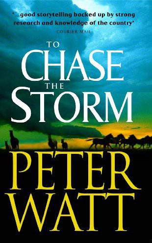 To Chase the Storm: The Frontier Series 4 by Peter Watt
