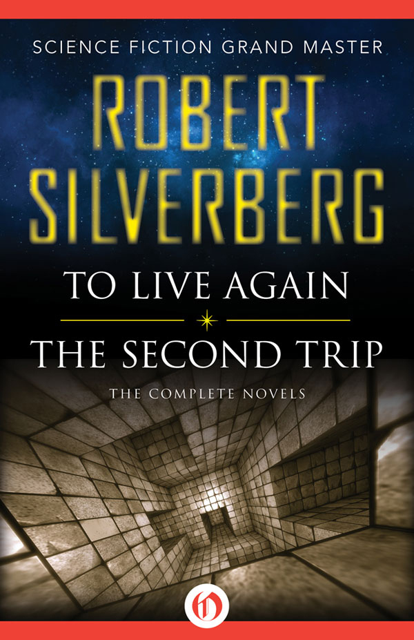 To Live Again and The Second Trip by Robert Silverberg