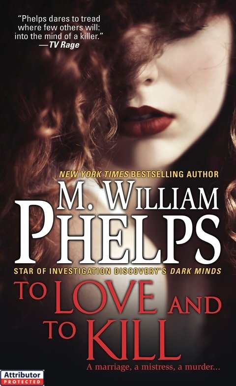 To Love and to Kill (2015) by M. William Phelps