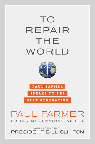 To Repair the World: Paul Farmer Speaks to the Next Generation (2013) by Paul Farmer