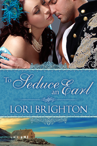 To Seduce an Earl (2011) by Lori Brighton