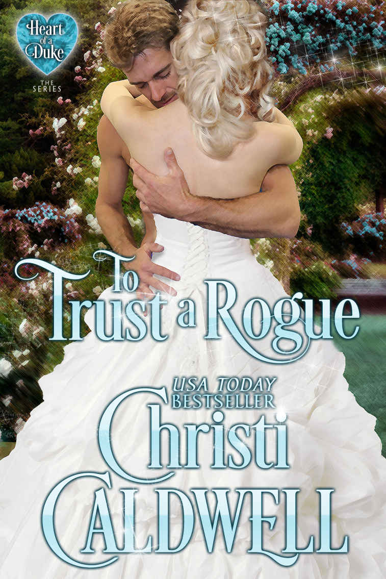To Trust a Rogue (The Heart of a Duke Book 8) by Christi Caldwell