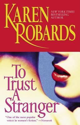 To Trust a Stranger (2006) by Karen Robards
