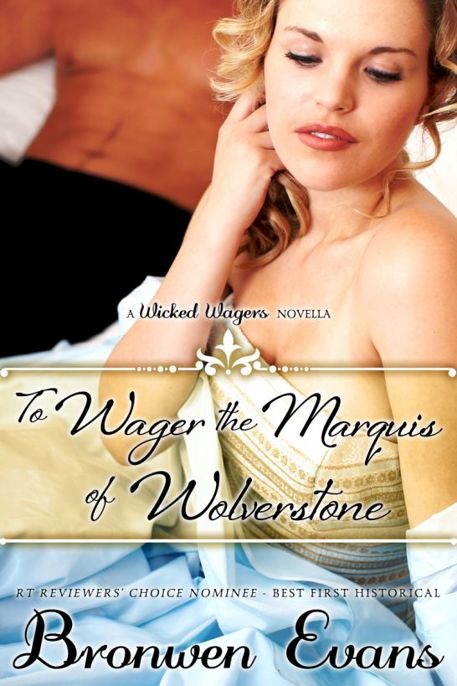 To Wager the Marquis of Wolverstone by Bronwen Evans