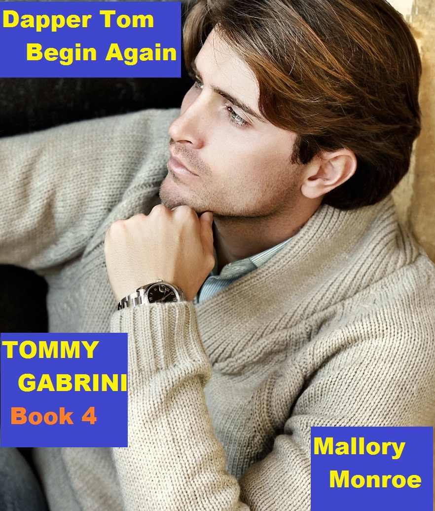 Tommy Gabrini 4: Dapper Tom Begin Again by Mallory Monroe