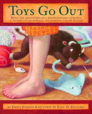 Toys Go Out: Being the Adventures of a Knowledgeable Stingray, a Toughy Little Buffalo, and Someone Called Plastic (2006) by Paul O. Zelinsky