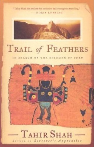 Trail of Feathers: In Search of the Birdmen of Peru (2003) by Tahir Shah