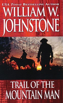 Trail of the Mountain Man (2000) by William W. Johnstone