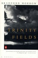 Trinity Fields (2002) by Bradford Morrow