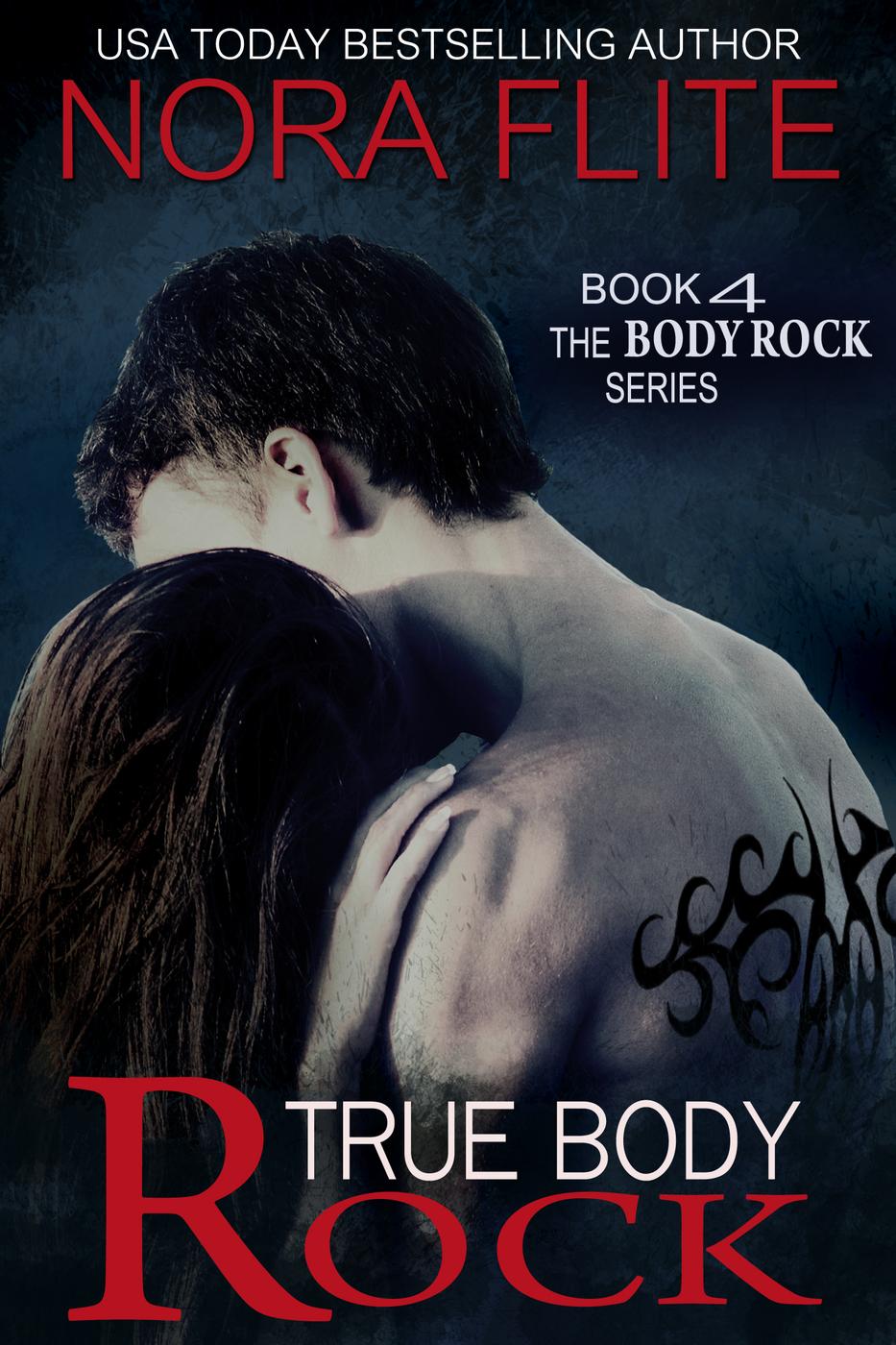 True Body Rock (Rockstar Romance) (The Body Rock Series Book 4) (2014) by Nora Flite
