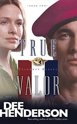 True Valor (2005) by Dee Henderson
