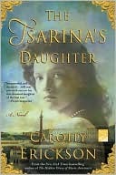 Tsarina's Daughter (2008) by Carolly Erickson